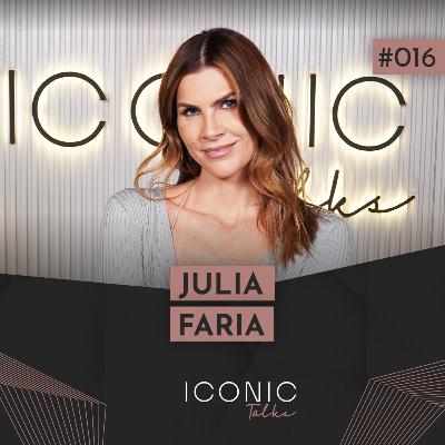 JULIA FARIA (MATERNIDADE E INFLUÊNCIA) | ICONIC TALKS #016 JULIA FARIA (MATERNIDADE E INFLUÊNCIA) | ICONIC TALKS #016