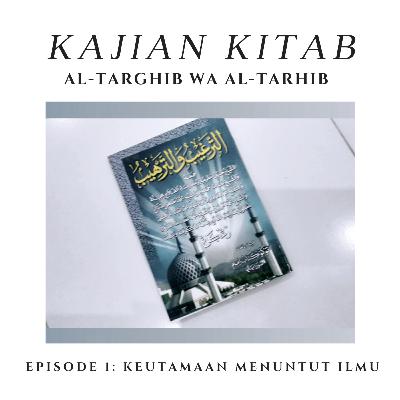 Episode 1 : Keutamaan Menuntut Ilmu Episode 1 : Keutamaan Menuntut Ilmu