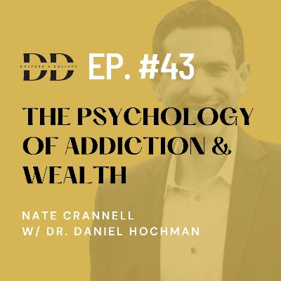The Psychology of Addiction & Wealth w/ Psychiatrist Dr. Daniel Hochman (Ep. 43) The Psychology of Addiction & Wealth w/ Psychiatrist Dr. Daniel Hochman (Ep. 43)