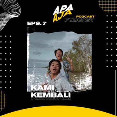 Eps. 7 - Kami Kembali