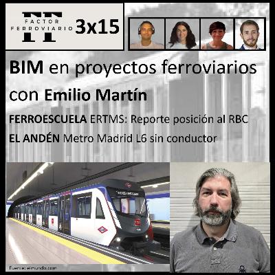 3x15 - BIM en el sector ferroviario, con Emilio Martin. ERTMS: Reporte de la posición al RBC. Metro de Madrid sin conductor.