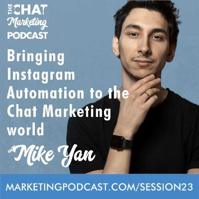Bringing Instagram Automation to the Chat Marketing world with Mike Yan of Manychat