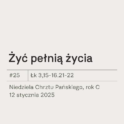 #25 Żyć pełnią życia #25 Żyć pełnią życia