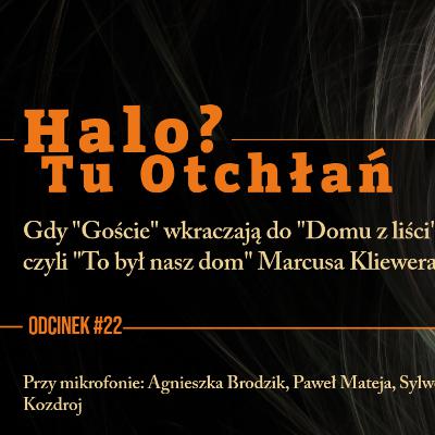 HTO #22: Gdy "Goście" wkraczają do "Domu z liści", czyli "To był nasz dom" Marcusa Kliewera HTO #22: Gdy "Goście" wkraczają do "Domu z liści", czyli "To był nasz dom" Marcusa Kliewera