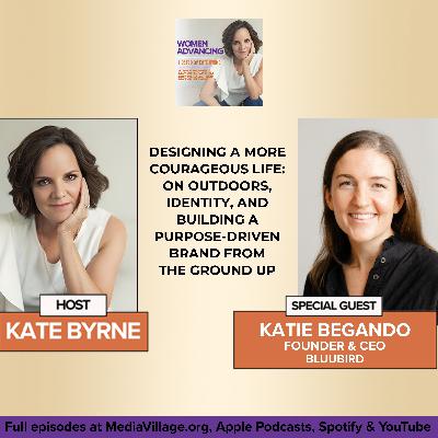 Designing A More Courageous Life: Bluubird Founder And CEO Katie Begando On Outdoors, Identity, And Building The Purpose Driven Brand From The Ground Up Designing A More Courageous Life: Bluubird Founder And CEO Katie Begando On Outdoors, Identity, And Building The Purpose Driven Brand From The Ground Up