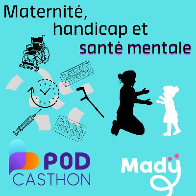 Podcasthon - "Maternité, handicap et santé mentale" avec l'association Mady Podcasthon - "Maternité, handicap et santé mentale" avec l'association Mady