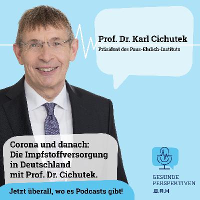 Corona und danach: Die Impfstoffversorgung in Deutschland mit Prof. Dr. Cichutek