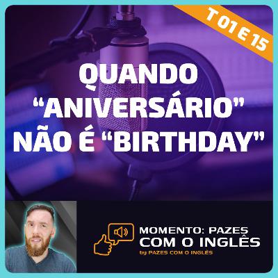 Quando "aniversário" NÃO é "birthday" - Momento Pazes com o Inglês: Jornal do Meio-Dia