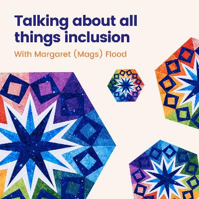 S3. Ep 8: Talking about the who, what, why, and how of inclusion with Tamara Byrne and Derval McDonagh