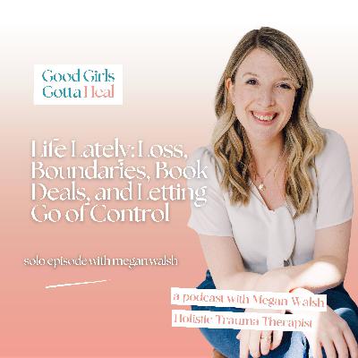 Life Lately: Loss, Boundaries, Book Deals, and Letting Go of Control