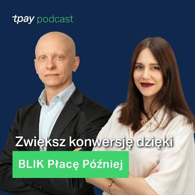 📲Jak zwiększyć konwersję, dzięki BLIK Płacę Później? - Tpay Podcast #29 (Witold Litaszewski, BLIK) 📲Jak zwiększyć konwersję, dzięki BLIK Płacę Później? - Tpay Podcast #29 (Witold Litaszewski, BLIK)