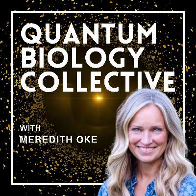 BONUS Ep: There Is Gold in Your Work: Practice-Based Research & Quantum Biology