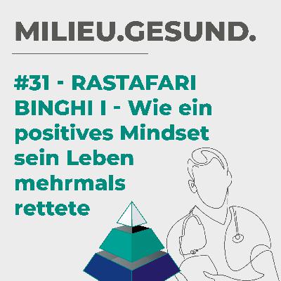#31 - Rastafari Binghi I - Wie ein positives Mindset sein Leben mehrmals rettete