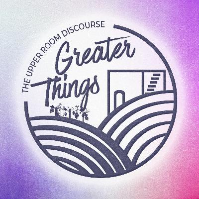 Greater Things: What Jesus Wants for Us Greater Things: What Jesus Wants for Us