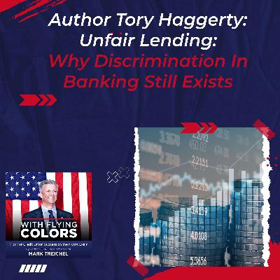 #124 Author Tory Haggerty: Unfair Lending: Why Discrimination In Banking Still Exists #124 Author Tory Haggerty: Unfair Lending: Why Discrimination In Banking Still Exists