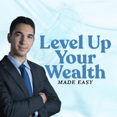 Level Up Your Wealth - Made Easy