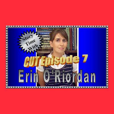 Story Time with Erin O'Riordan: CUT Episode 7