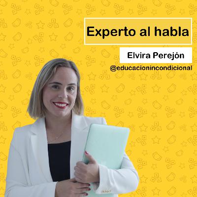 Experto al Habla con Elvira Perejón de @educacionincondicional
