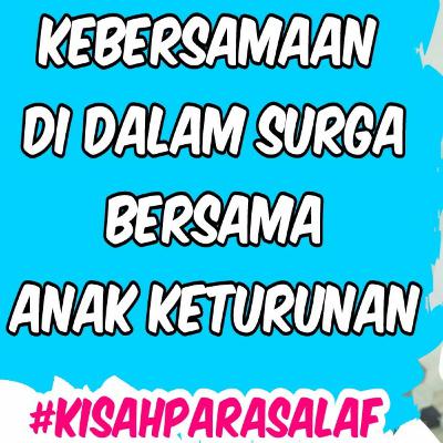 KEBERSMAAN DI DALAM SURGA BERSAMA ANAK KETURUNAN 🔵 | Ust. Farhan Abu Furaihan