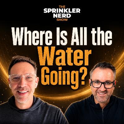#191 - Where Is All The Water Going? #191 - Where Is All The Water Going?