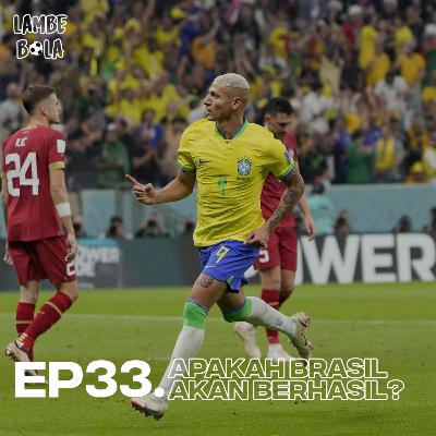EP33. Apakah Brasil Akan Berhasil?