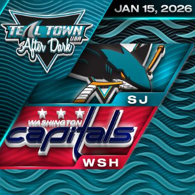 San Jose Sharks @ Washington Capitals - 1/15/2026 - Teal Town USA After Dark (Postgame)