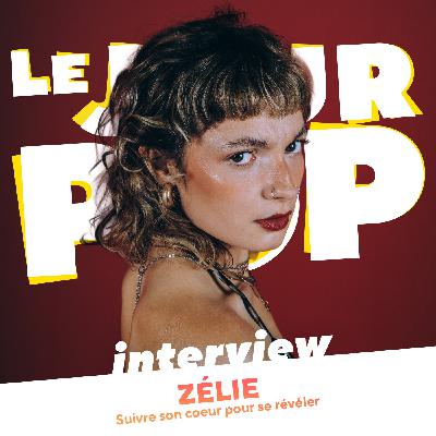 Zélie : suivre son coeur pour se révéler - Interview