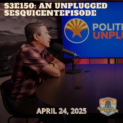 S3E150: AN Unplugged Sesquicentepisode
