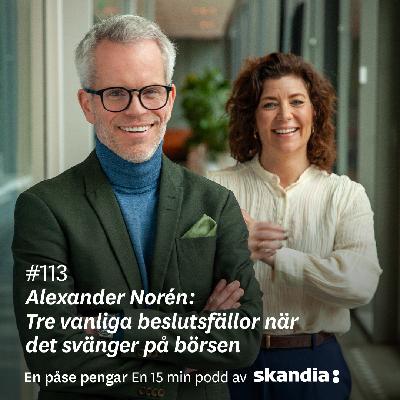 #113 Alexander Norén: Tre vanliga beslutsfällor när det svänger på börsen