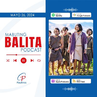 Mabuting Balita l Mayo 26, 2024 – Linggo