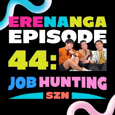 Ep 44: Job Hunting Szn