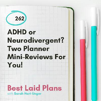 ADHD or Neurodivergent? Two Planner Mini-Reviews For You! EP 262