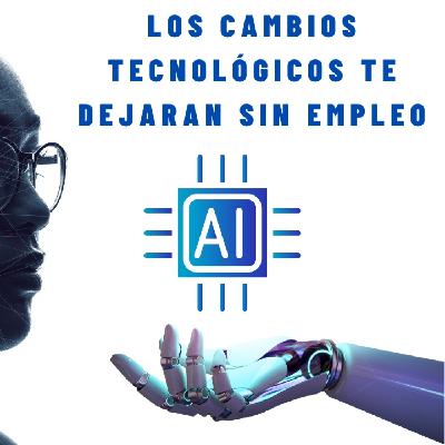 Los cambios tecnológicos nos dejaran sin empleo?
