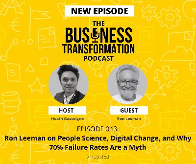 🎙️ Business Transformation Podcast – Episode #43 People Science Over Process: The No-Nonsense Truth About Change Management with Ron Leeman