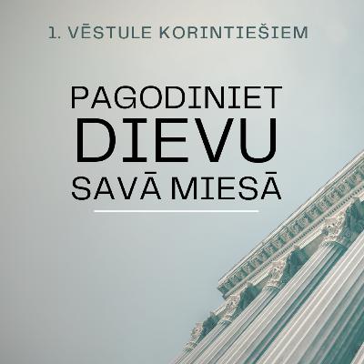 Svētrunas || Pagodiniet Dievu savā miesā || Kārlis Kārkliņš
