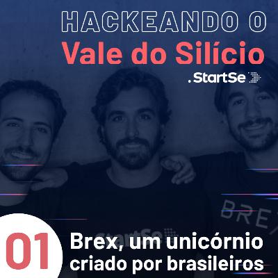 #1 Brex, um Unicórnio criado por Brasileiros no Vale do Silício