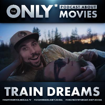 Ep 561: Train Dreams Ep 561: Train Dreams