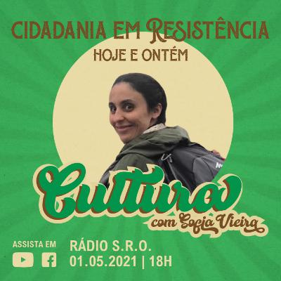 Rádio S.R.O. | Episódio 5 | Cidadania em Resistência - Cultura