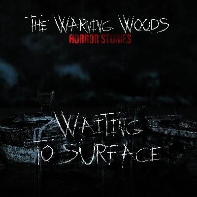 Waiting to Surface