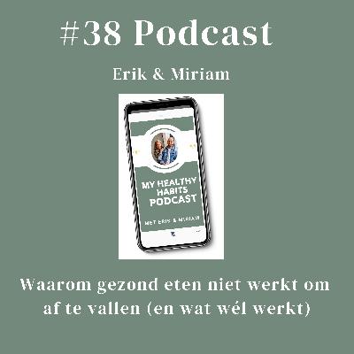 #38 Waarom gezond eten niet werkt om af te vallen (en wat wél werkt)