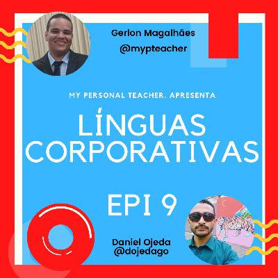 LÍNGUAS CORPORATIVAS - DANIEL OJEDA - Personal Teacher Podcast #09 LÍNGUAS CORPORATIVAS - DANIEL OJEDA - Personal Teacher Podcast #09