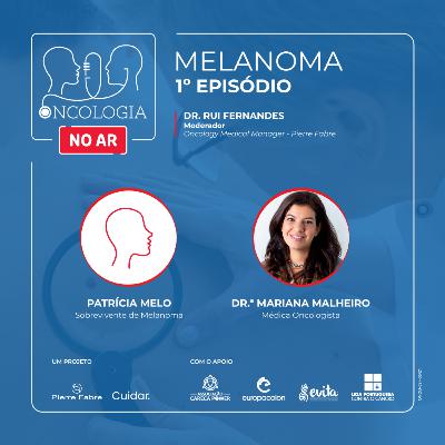 Podcast Oncologia no Ar - Episódio 1 - Melanoma