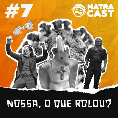 MatraCast 007 - Nossa, O Que Rolou? MatraCast 007 - Nossa, O Que Rolou?