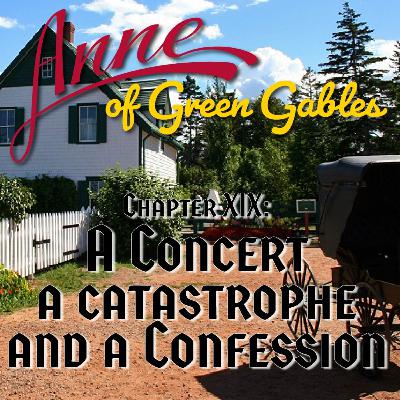 Anne of Green Gables, Chapter XIX: A Concert a Catastrophe and a Confession