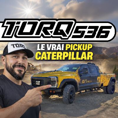 536. Caterpillar a VRAIMENT lancé un pickup ?! | TORQ