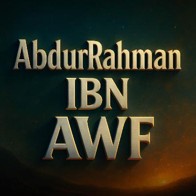 Lecture - AbdurRahman ibn Awf | Mufti Menk Podcast