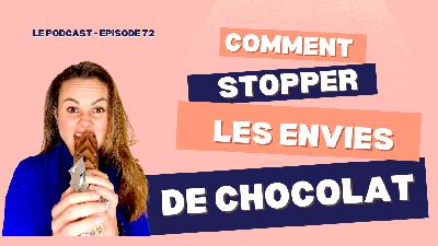 72. Comment Stopper les envies de Chocolat
