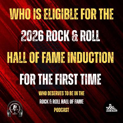 Who's Eligible For 2026 Rock & Roll Hall of Fame Class For the 1st Time: Music Halls of Fame Podcast