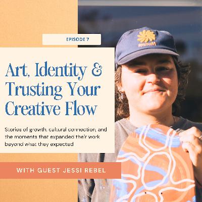 Art, Identity & Trusting Your Creative Flow with Jessi Rebel Art, Identity & Trusting Your Creative Flow with Jessi Rebel