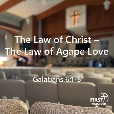 The Law of Christ - The Law of Agape Love